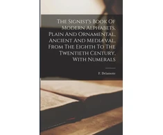 KNYGA Bookshop Signist's Book Of Modern Alphabets, Plain And Ornamental, Ancient And Mediæval, From The Eighth To The Twentieth Century, With Numerals