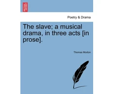 KNYGA Bookshop Slave; A Musical Drama, in Three Acts [In Prose].