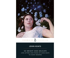 KNYGA Bookshop So Bright and Delicate: Love Letters and Poems of John Keats to Fanny Brawne