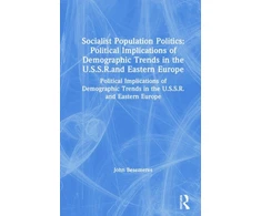KNYGA Bookshop Socialist Population Politics: Political Implications of Demographic Trends in the U.S.S.R.and Eastern Europe