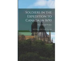 KNYGA Bookshop Soldiers in the Expedition to Canada in 1690 [microform]