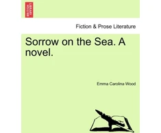 KNYGA Bookshop Sorrow on the Sea. a Novel. Vol. III.