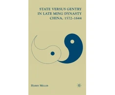 KNYGA H Miller State versus Gentry in Late Ming Dynasty China, 1572–1644