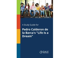 KNYGA Cengage Learning Gale Study Guide for Pedro Calderon De La Barca's "Life Is a Dream"
