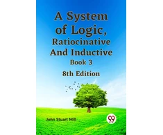KNYGA Bookshop System of Logic, Ratiocinative and Inductive Book 3
