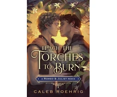 KNYGA Bookshop Teach the Torches to Burn: A Romeo &amp; Juliet Remix