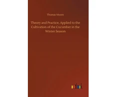 KNYGA Bookshop Theory and Practice, Applied to the Cultivation of the Cucumber in the Winter Season