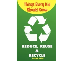 KNYGA Bookshop Things Every Kid Should Know-Reduce, Reuse &amp; Recycle