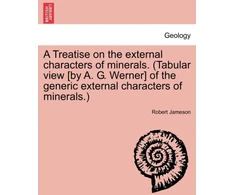 KNYGA Bookshop Treatise on the external characters of minerals. (Tabular view [by A. G. Werner] of the generic external characters of minerals.)