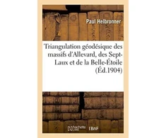 KNYGA Bookshop Triangulation Geodesique Des Massifs d'Allevard, Des Sept-Laux Et de la Belle-Etoile