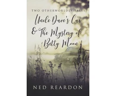 KNYGA Bookshop Two Otherworldly Tales: Uncle Dave’s Car &amp; The Mystery of Betty Moon
