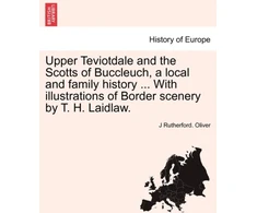 KNYGA Bookshop Upper Teviotdale and the Scotts of Buccleuch, a local and family history ... With illustrations of Border scenery by T. H. Laidlaw.