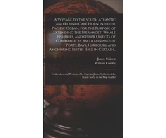 KNYGA Bookshop Voyage to the South Atlantic and Round Cape Horn Into the Pacific Ocean, for the Purpose of Extending the Spermaceti Whale Fisheries, and Other Objects of Commerce, by Ascertaining the Ports, Bays, Harbours, and Anchoring Births [sic], in Certain...