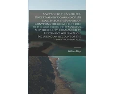 KNYGA Bookshop Voyage to the South Sea, Undertaken by Command of His Majesty, for the Purpose of Conveying the Bread-fruit Tree to the West Indies, in His Majesty's Ship the Bounty, Commanded by Lieutenant William Bligh. Including an Account of the Mutiny on Board...