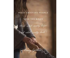 KNYGA Bookshop What Grieving People Wish You Knew about What Really Helps