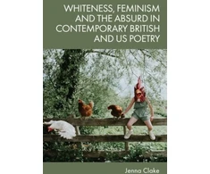 KNYGA Bookshop Whiteness, Feminism and the Absurd in Contemporary British and Us Poetry