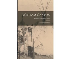 KNYGA Bookshop William Caxton; the First English Spausdintuvas