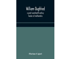 KNYGA Bookshop William Oughtred, a great seventeenth-century teacher of mathematics