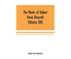 KNYGA Bookshop Works of Hubert Howe Bancroft (Volume XIII) History of Mexico (Volume V)