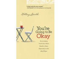 KNYGA Bookshop You`re Going to Be Okay – Encouraging Truth Your Heart Needs to Hear, Especially on the Hard Days