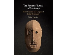 KNYGA Brian Hayden Power of Ritual in Prehistory