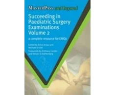 KNYGA Brice Antao Succeeding in Paediatric Surgery Examinations, Volume 2