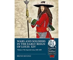 KNYGA Bruno Mugnai Wars and Soldiers in the Early Reign of Louis XIV