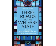 KNYGA Bryan Fanning Three Roads to the Welfare State