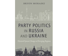 KNYGA Bryon Moraski Party Politics in Russia and Ukraine