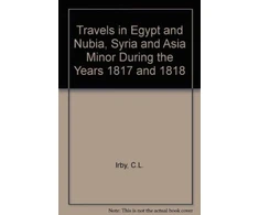 KNYGA C Irby Travels in Egypt and Nubia, Syria and Asia Minor