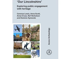 KNYGA Carenza Lewis ‘Our Lincolnshire’: Exploring public engagement with heritage
