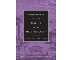 KNYGA Carolina Lopez Ruiz Phoenicians and the Making of the Mediterranean