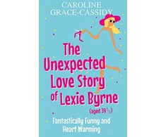 KNYGA Caroline Grace Cassidy Unexpected Love Story of Lexie Byrne (aged 39 1/2)