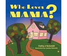 KNYGA Cathy J Schmidt Who Loves Mama?
