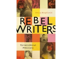 KNYGA Celia Brayfield Rebel Writers: The Accidental Feminists
