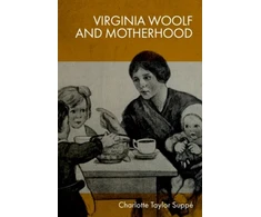 KNYGA Charlotte Taylor Suppe Virginia Woolf and Motherhood