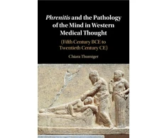 KNYGA Chiara Thumiger Phrenitis and the Pathology of the Mind in Western Medical Thought