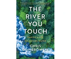 KNYGA Chris Dombrowski River You Touch: Learning the Language of Wonder and Home