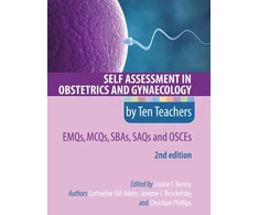 KNYGA Christian Phillips Self Assessment in Obstetrics and Gynaecology by Ten Teachers 2E EMQs, MCQs, SBAs, SAQs &amp; OSCEs