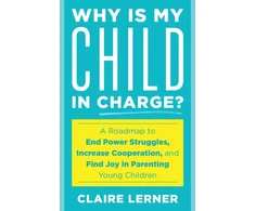 KNYGA Claire Lerner Why Is My Child in Charge?