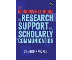 KNYGA Claire Sewell No-nonsense Guide to Research Support and Scholarly Communication