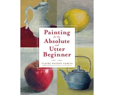 KNYGA Claire Watson Garcia Painting for the Absolute and Utter Beginner