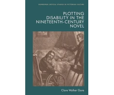 KNYGA Clare Walker Gore Plotting Disability in the Nineteenth-Century Novel
