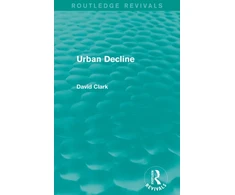 KNYGA Clark David Urban Decline (Routledge Revivals)