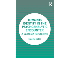 KNYGA Colette Soler Towards Identity in the Psychoanalytic Encounter