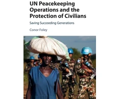 KNYGA Conor Foley UN Peacekeeping Operations and the Protection of Civilians
