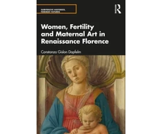 KNYGA Costanza Gislon Dopfel Women, Fertility, and Maternal Art in Renaissance Florence
