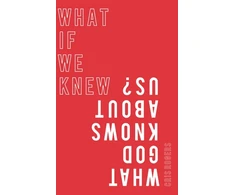 KNYGA Cris Rogers What if We Knew What God Knows About Us