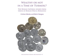 KNYGA Cristian Gazdac Wealthy or Not in a Time of Turmoil? The Roman Imperial Hoard from Gruia in Roman Dacia (Romania)