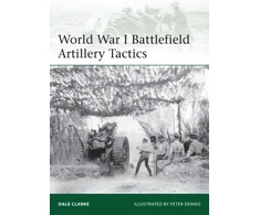 KNYGA Dale Clarke World War I Battlefield Artillery Tactics